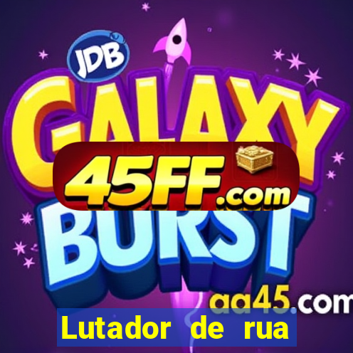 Lutador de rua filme completo dublado mega filmes